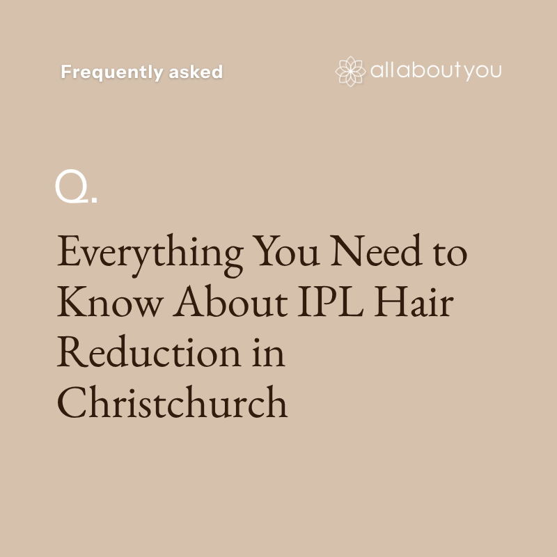 Everything You Need to Know About IPL Hair Reduction in Christchurch